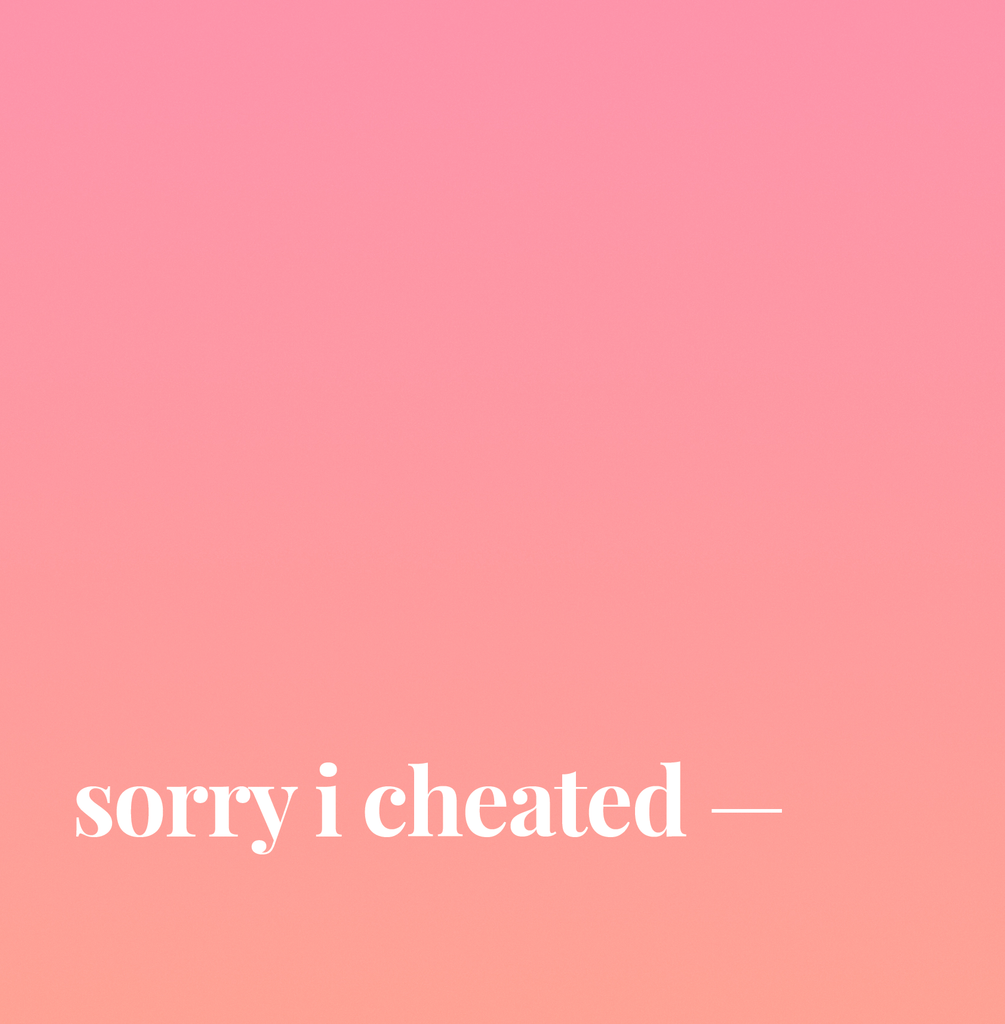 Sorry I Cheated.
