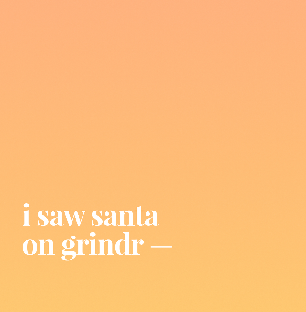 I Saw Santa On Grindr.