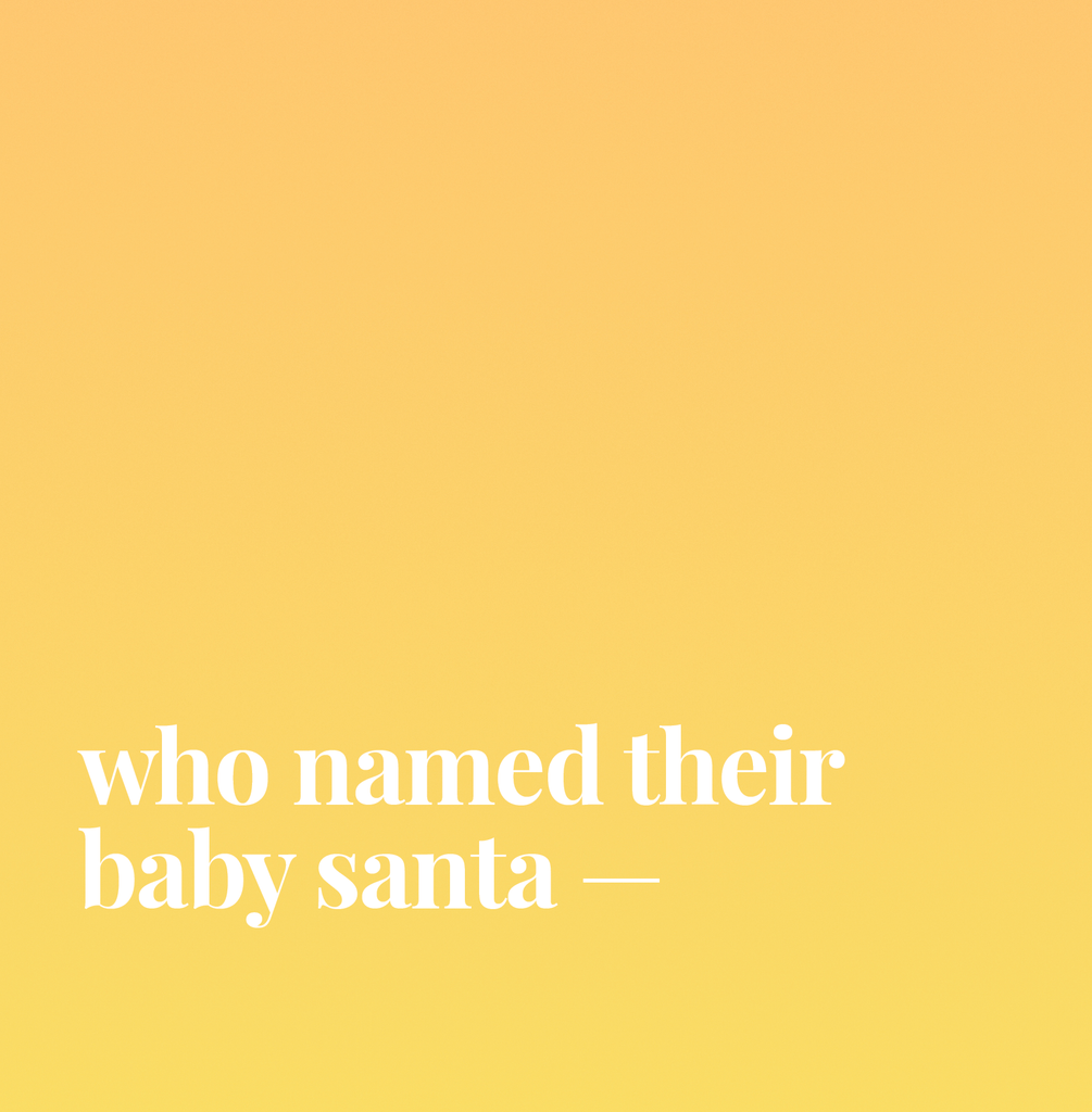 Who Named Their Baby Santa.