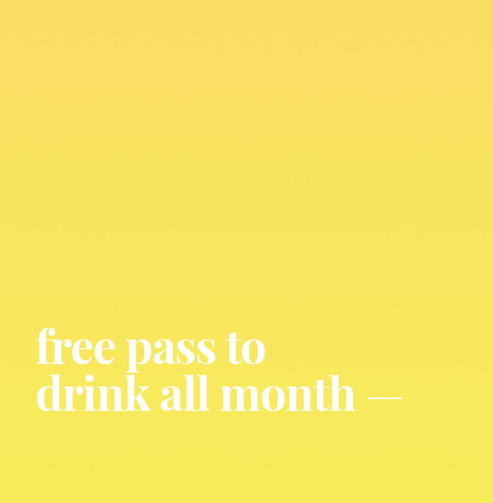 Free Pass To Drink All Month.
