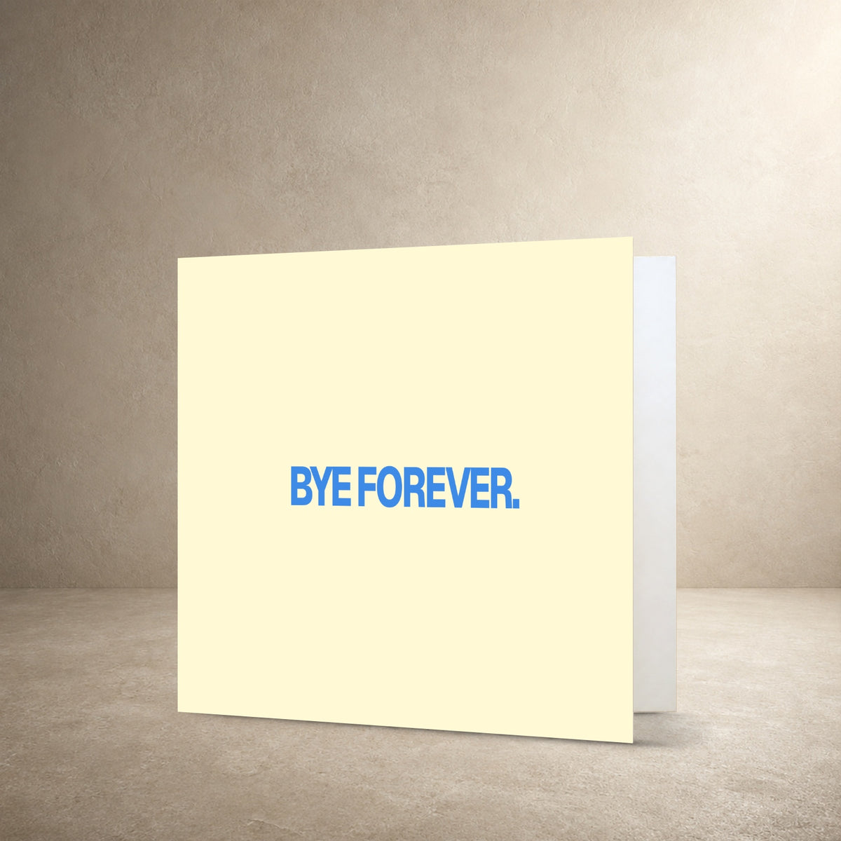 Pale cream card front with bold blue centred typography, with the message: “Bye forever.”.