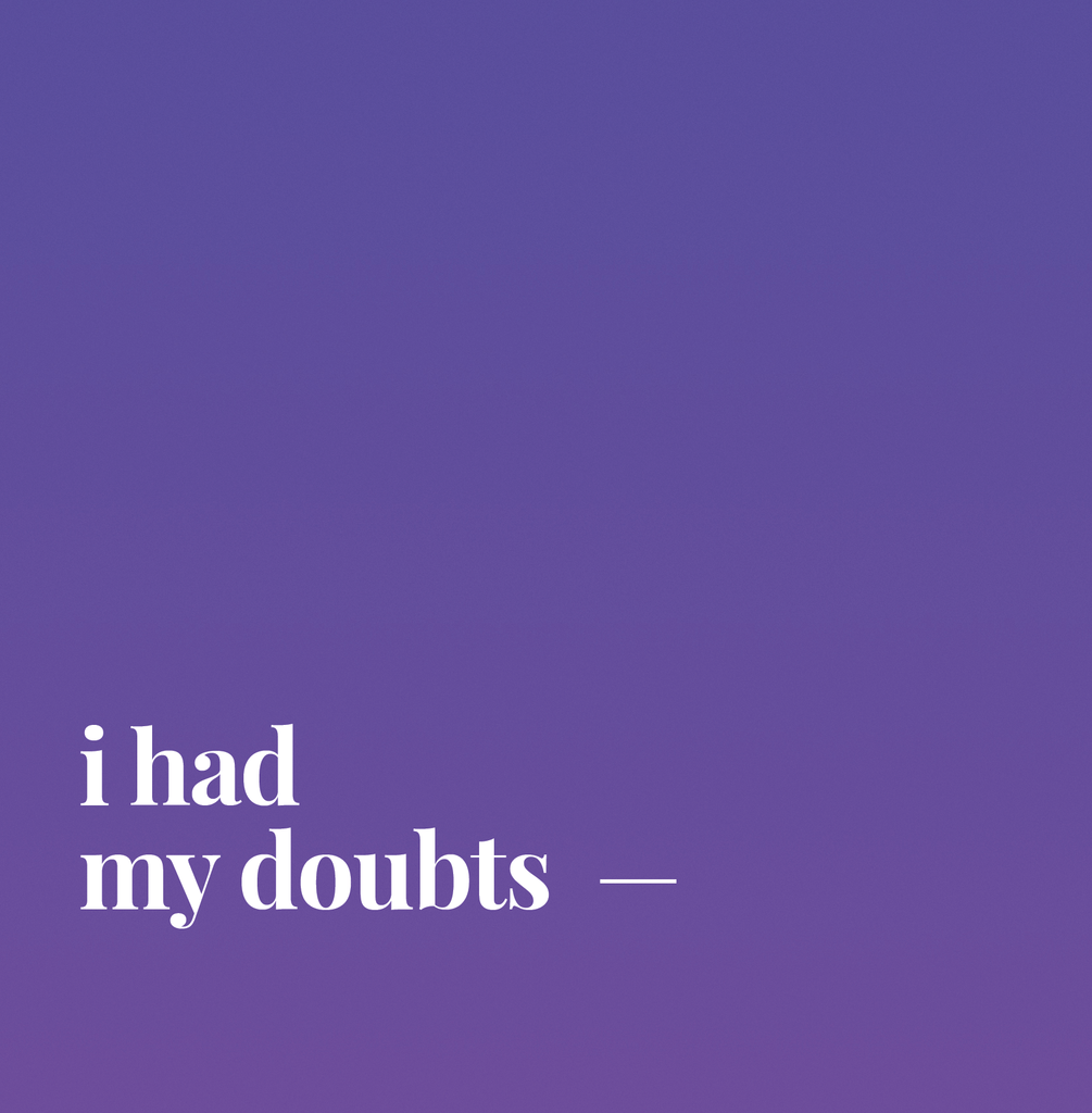 I Had My Doubts. | SWALK