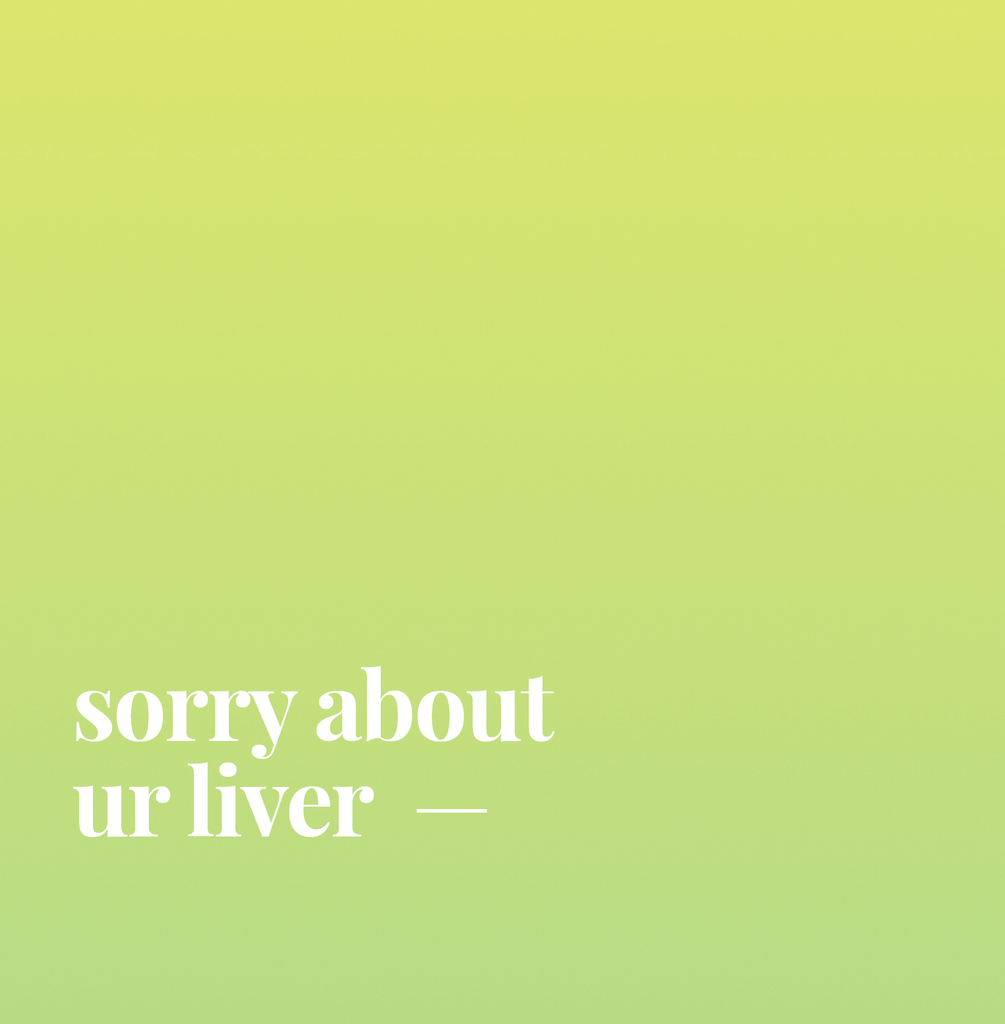 Sorry About Ur Liver.