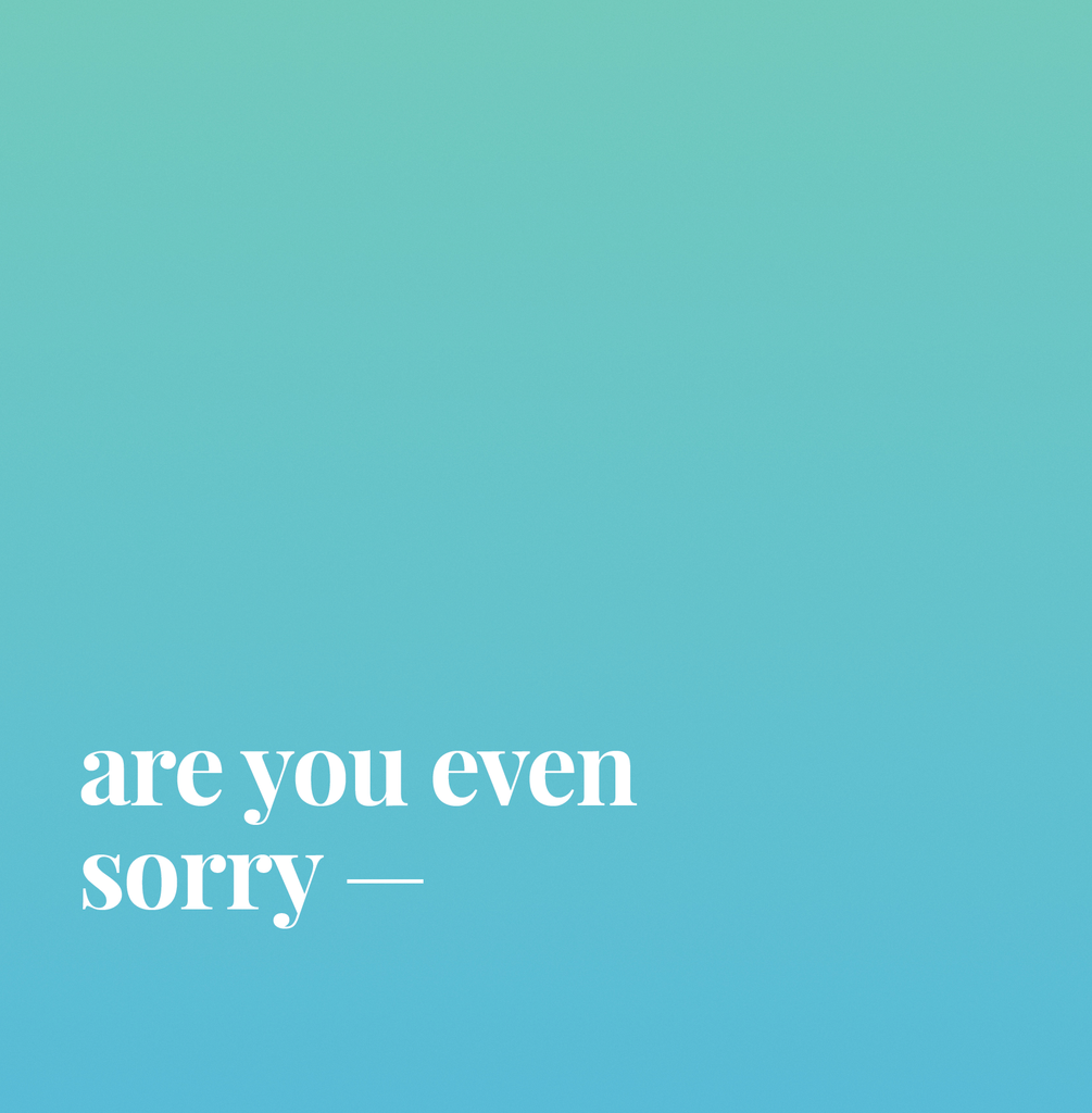 Blue green greeting card: are you even sorry.