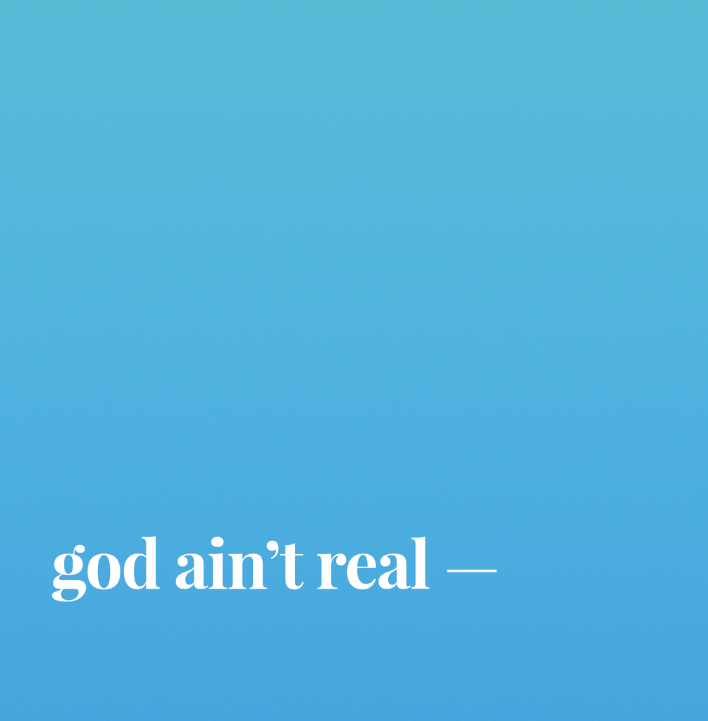 God Ain't Real.